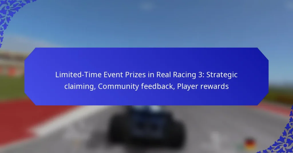 Limited-Time Event Prizes in Real Racing 3: Strategic claiming, Community feedback, Player rewards
