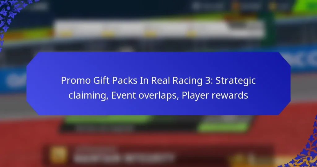 Promo Gift Packs In Real Racing 3: Strategic claiming, Event overlaps, Player rewards