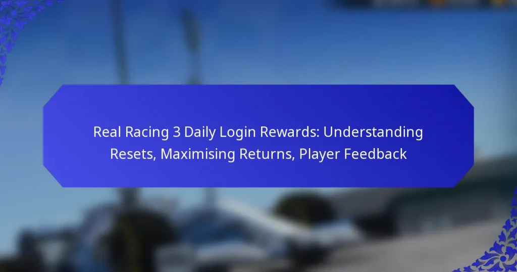 Real Racing 3 Daily Login Rewards: Understanding Resets, Maximising Returns, Player Feedback