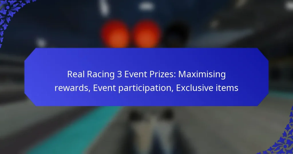 Real Racing 3 Event Prizes: Maximising rewards, Event participation, Exclusive items