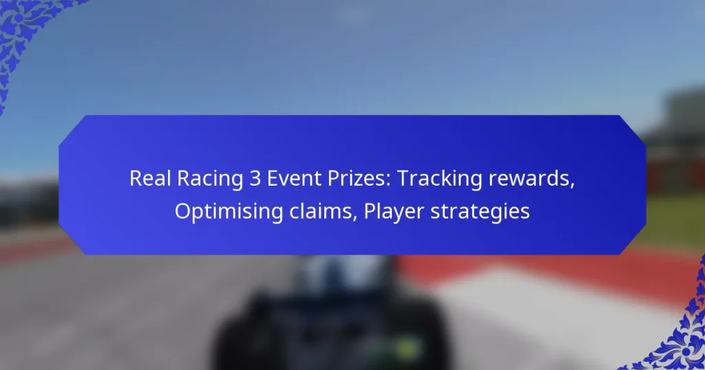 Real Racing 3 Event Prizes: Tracking rewards, Optimising claims, Player strategies