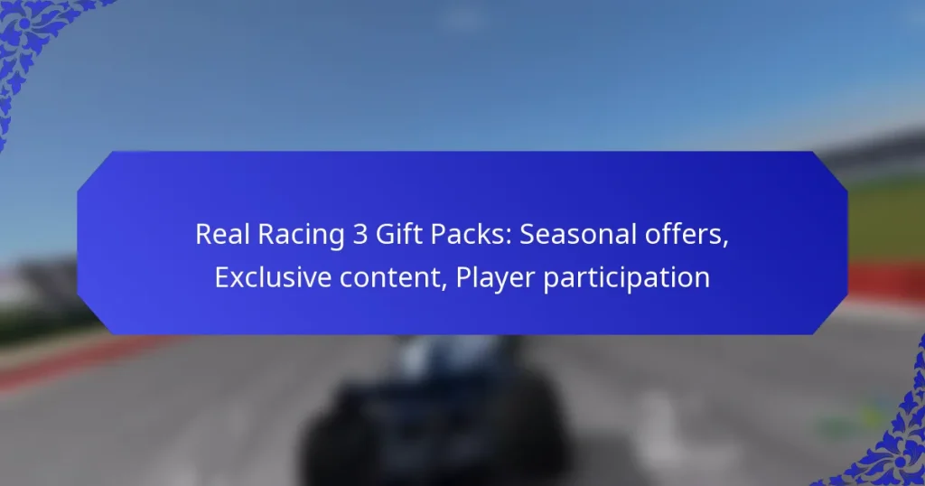 Real Racing 3 Gift Packs: Seasonal offers, Exclusive content, Player participation