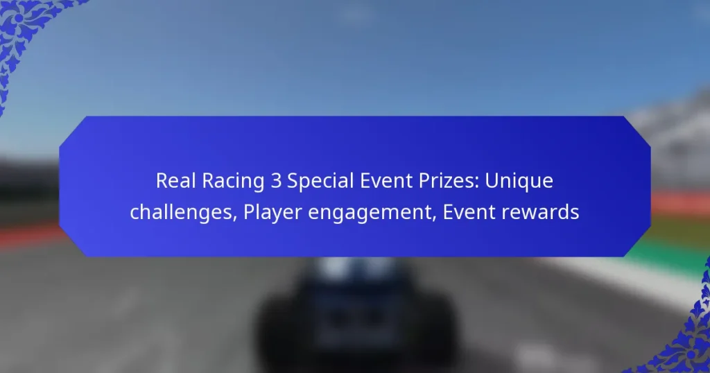 Real Racing 3 Special Event Prizes: Unique challenges, Player engagement, Event rewards