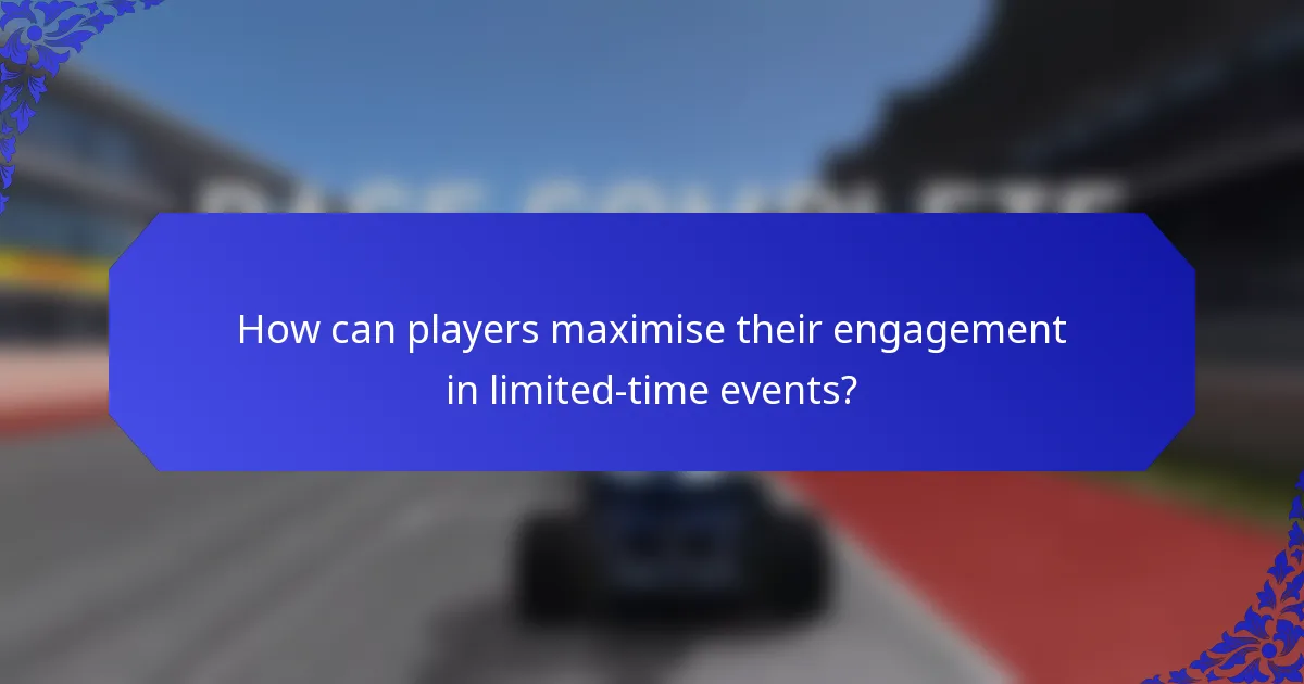 How can players maximise their engagement in limited-time events?