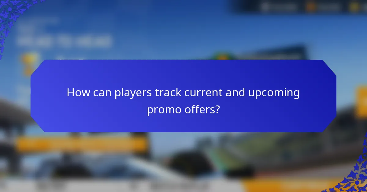How can players track current and upcoming promo offers?