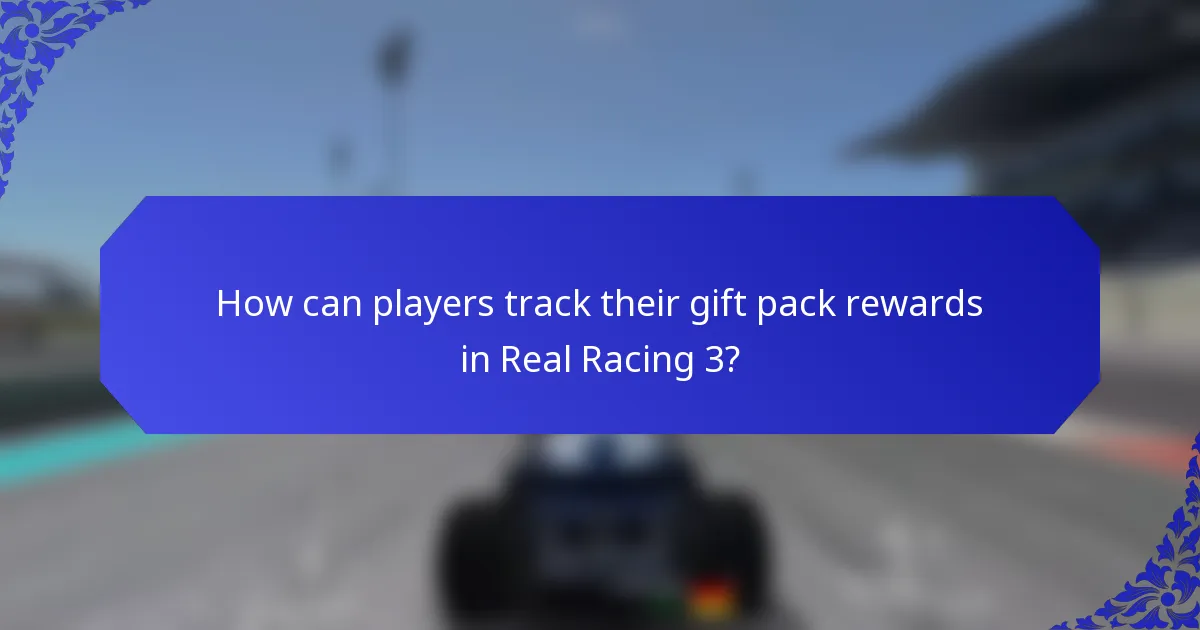 How can players track their gift pack rewards in Real Racing 3?