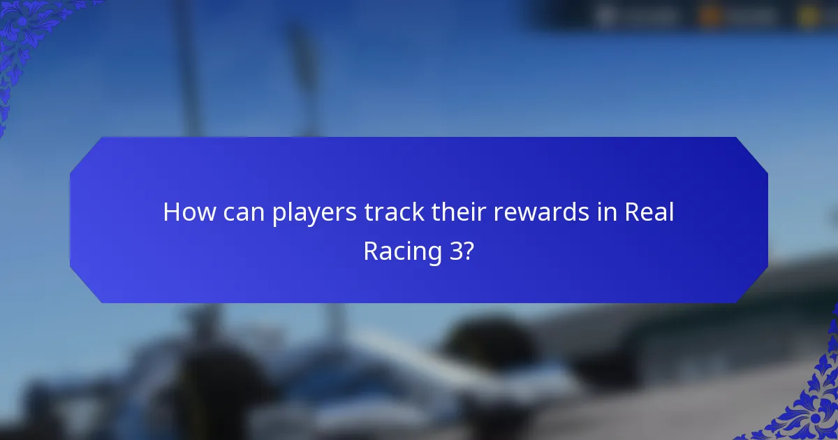 How can players track their rewards in Real Racing 3?