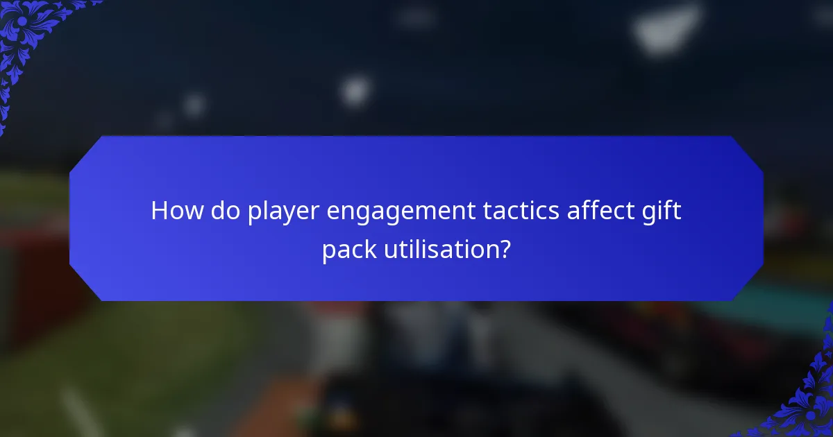 How do player engagement tactics affect gift pack utilisation?