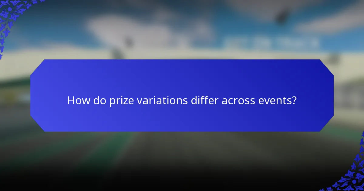 How do prize variations differ across events?