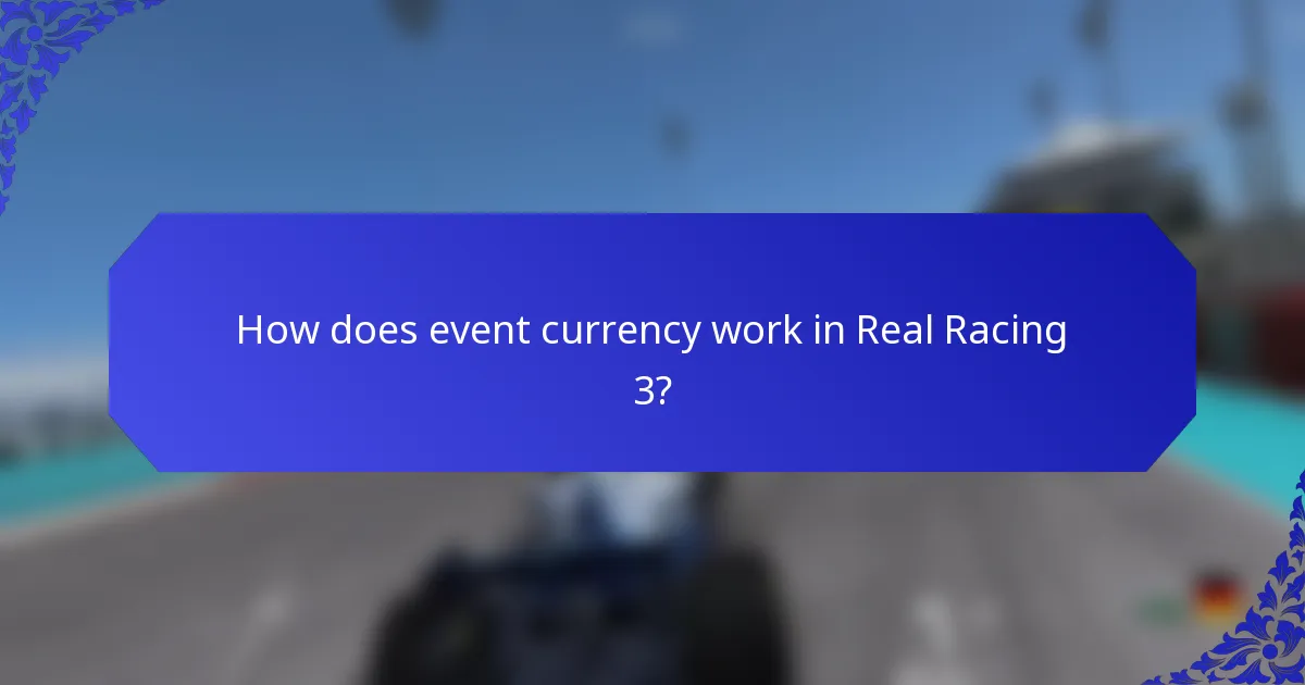 How does event currency work in Real Racing 3?