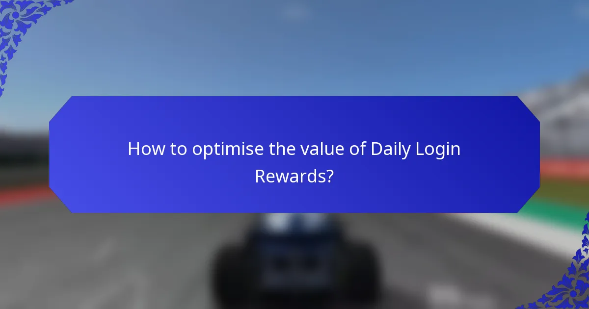 How to optimise the value of Daily Login Rewards?