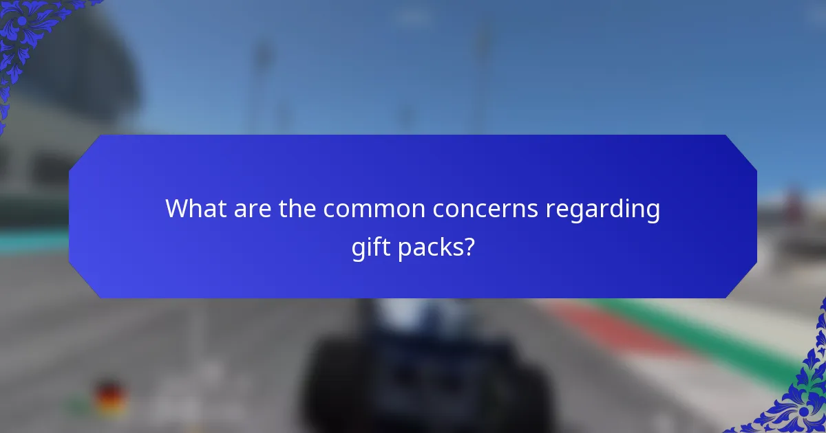 What are the common concerns regarding gift packs?