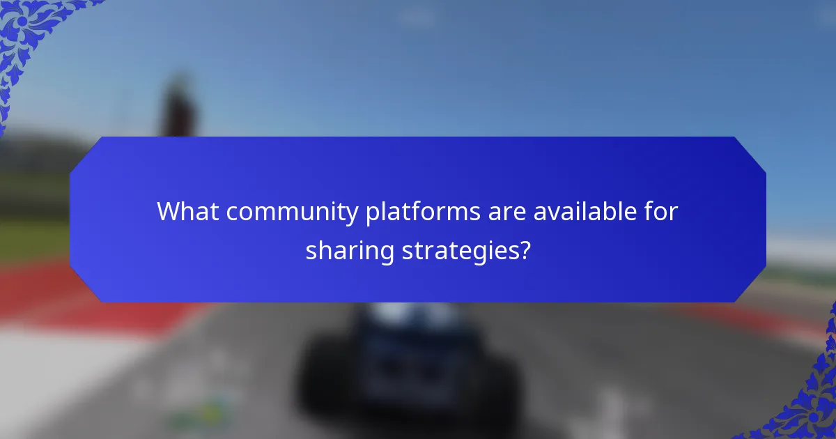 What community platforms are available for sharing strategies?