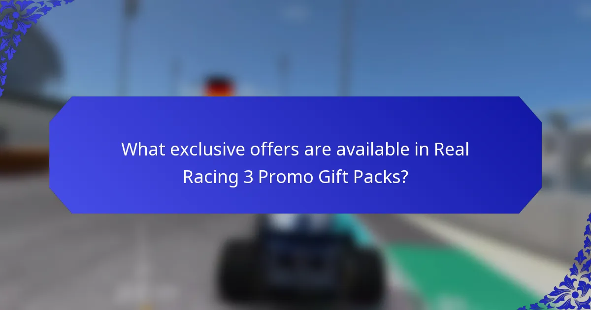 What exclusive offers are available in Real Racing 3 Promo Gift Packs?
