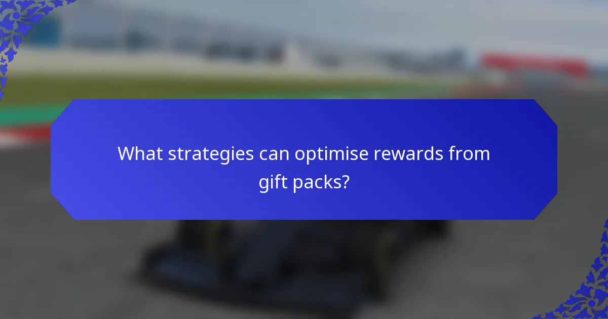 What strategies can optimise rewards from gift packs?