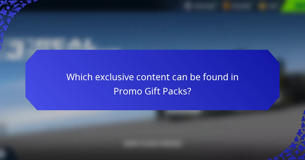 Which exclusive content can be found in Promo Gift Packs?