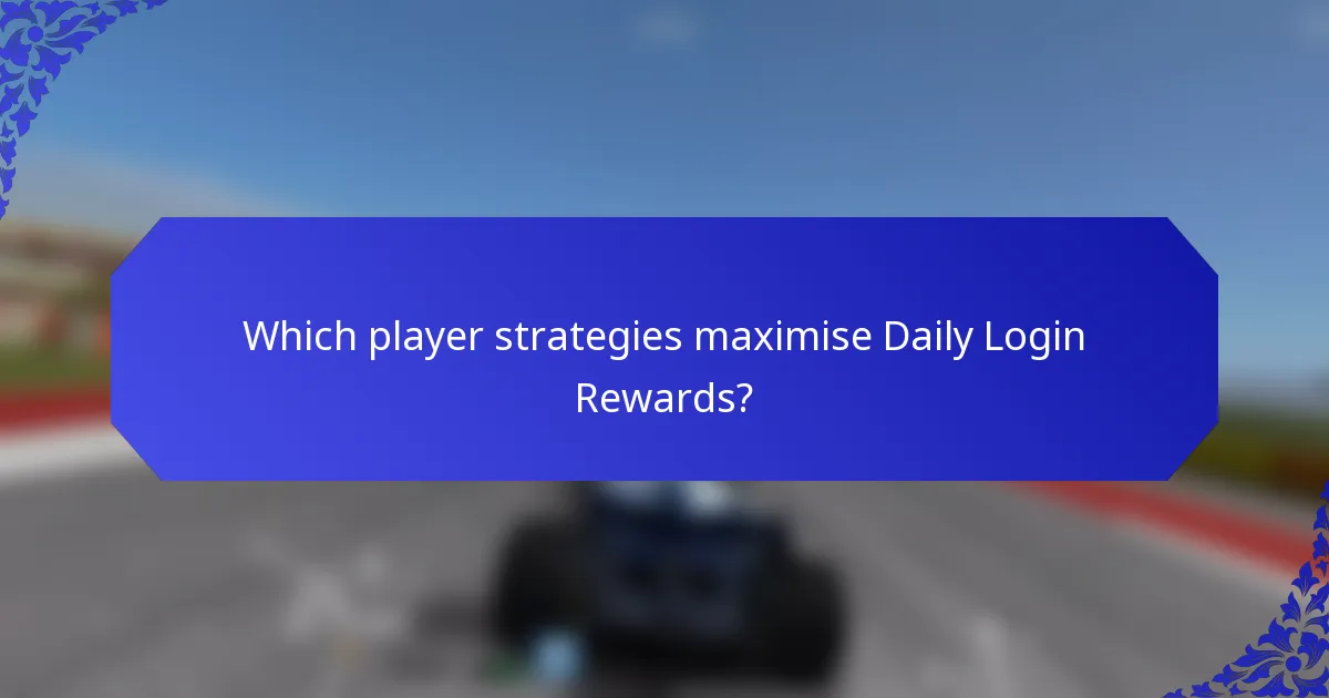Which player strategies maximise Daily Login Rewards?